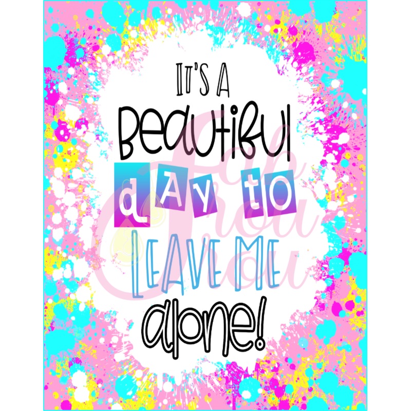 Beautiful Day To Leave Me Alone Magnet