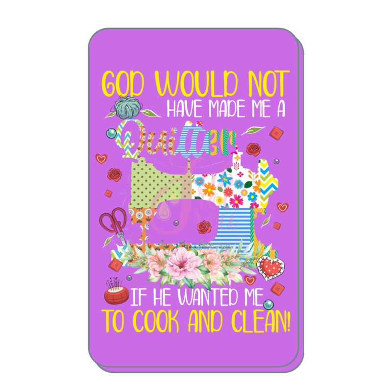God Would Not Have Made Me a Quilter Magnet