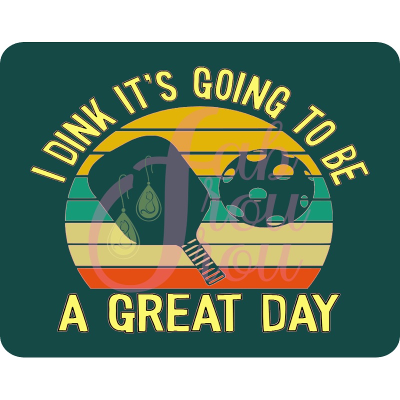 I Dink It’s Going To Be A Great Day Dark Green Magnet