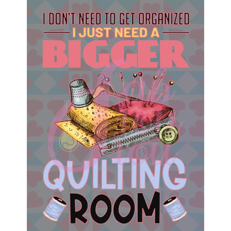 I Just Need a Bigger Quilting Room Magnet