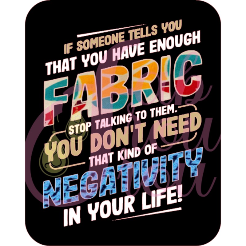 That You Have Enough Fabric Negativity Magnet